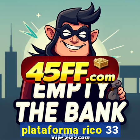 plataforma rico 33